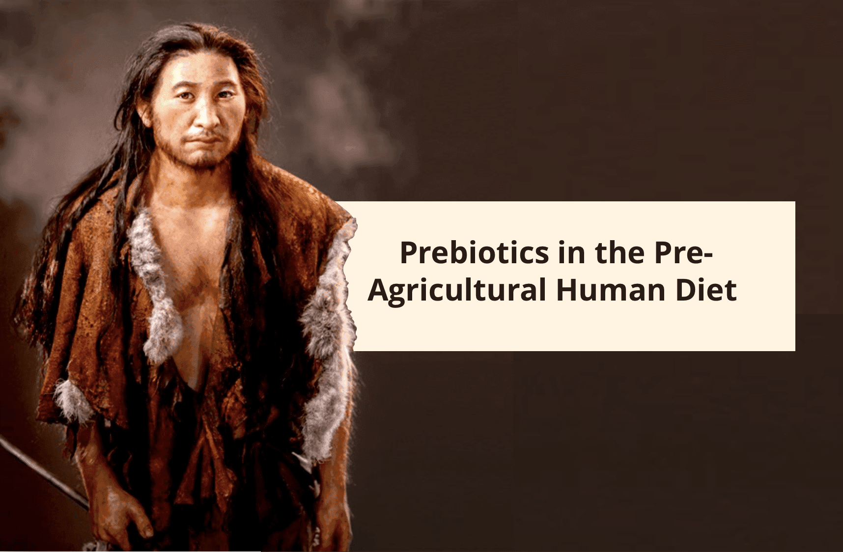 Coprolites Reveal Prebiotics in Pre-Agricultural Human Diet